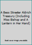 A Bess Streeter Aldrich Treasury (Including Miss Bishop and A Lantern in Her Hand)
