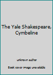 Unknown Binding The Yale Shakespeare, Cymbeline Book