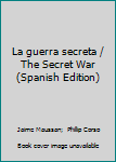 Paperback La guerra secreta / The Secret War (Spanish Edition) [Spanish] Book