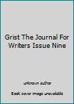 Unknown Binding Grist The Journal For Writers Issue Nine Book