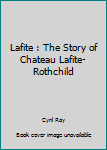 Hardcover Lafite : The Story of Chateau Lafite-Rothchild Book