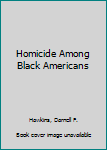 Paperback Homicide Among Black Americans Book