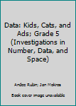 Paperback Data: Kids, Cats, and Ads; Grade 5 (Investigations in Number, Data, and Space) Book