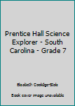 Hardcover Prentice Hall Science Explorer - South Carolina - Grade 7 Book