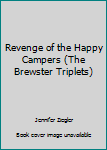 Paperback Revenge of the Happy Campers (The Brewster Triplets) Book