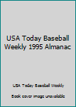USA Today Baseball Weekly Almanac 1995 (USA Today Baseball Weekly Almanac)