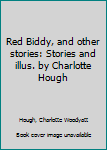 Hardcover Red Biddy, and other stories: Stories and illus. by Charlotte Hough Book