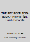 Hardcover THE REC ROOM IDEA BOOK - How to Plan, Build, Decorate Book