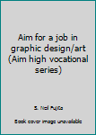 Unbound Aim for a job in graphic design/art (Aim high vocational series) Book