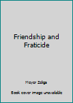 Friendship and Fraticide