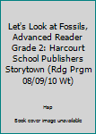 Paperback Let's Look at Fossils, Advanced Reader Grade 2: Harcourt School Publishers Storytown (Rdg Prgm 08/09/10 Wt) Book