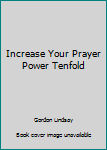 Paperback Increase Your Prayer Power Tenfold Book