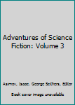 Hardcover Adventures of Science Fiction: Volume 3 Book