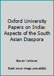 Hardcover Oxford University Papers on India: Aspects of the South Asian Diaspora Book