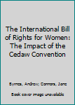 Hardcover The International Bill of Rights for Women: The Impact of the Cedaw Convention Book