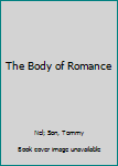 Hardcover The Body of Romance Book