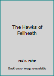 Hardcover The Hawks of Fellheath Book