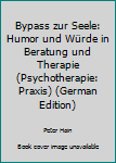 Paperback Bypass zur Seele: Humor und Würde in Beratung und Therapie (Psychotherapie: Praxis) (German Edition) [German] Book