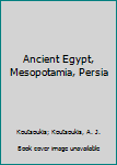 Paperback Ancient Egypt, Mesopotamia, Persia Book