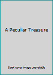 Hardcover A Peculiar Treasure Book