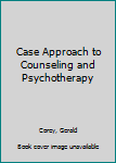 Case Approach to Counseling and Psychotherapy