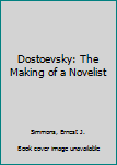 Paperback Dostoevsky: The Making of a Novelist Book