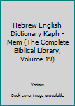 Hardcover Hebrew English Dictionary Kaph - Mem (The Complete Biblical Library, Volume 19) Book