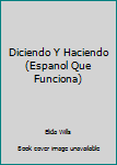 Unknown Binding Diciendo Y Haciendo (Espanol Que Funciona) Book