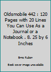 Paperback Oldsmobile 442 : 120 Pages with 20 Lines You Can Use As a Journal or a Notebook . 8. 25 by 6 Inches Book