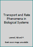 Hardcover Transport and Rate Phenomena in Biological Systems Book