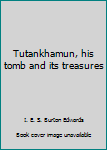 Unknown Binding Tutankhamun, his tomb and its treasures Book