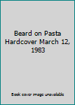 Hardcover Beard on Pasta Hardcover March 12, 1983 Book