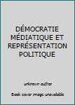 Paperback DÉMOCRATIE MÉDIATIQUE ET REPRÉSENTATION POLITIQUE [French] Book