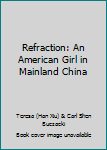 Paperback Refraction: An American Girl in Mainland China Book