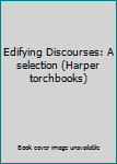 Paperback Edifying Discourses: A selection (Harper torchbooks) Book