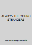 Hardcover ALWAYS THE YOUNG STRANGERS Book