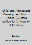 Unknown Binding Child and Adolescent Development Ninth Edition (Custom edition for University of Phoenix) Book