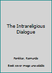 Hardcover The Intrareligious Dialogue Book