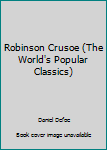 Hardcover Robinson Crusoe (The World's Popular Classics) Book