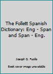 Unknown Binding The Follett Spanish Dictionary: Eng - Span and Span - Eng. Book