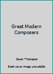 Hardcover Great Modern Composers Book