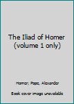 Unknown Binding The Iliad of Homer (volume 1 only) Book