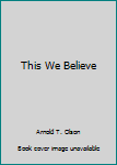 Hardcover This We Believe Book