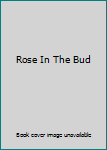Mass Market Paperback Rose In The Bud Book