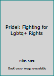 Library Binding Pride!: Fighting for Lgbtq+ Rights Book