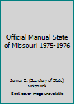 Hardcover Official Manual State of Missouri 1975-1976 Book