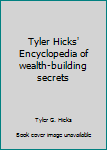 Hardcover Tyler Hicks' Encyclopedia of wealth-building secrets Book