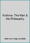 Paperback Krishna: The Man & His Philosophy Book