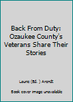 Paperback Back From Duty: Ozaukee County's Veterans Share Their Stories Book
