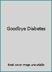 Paperback Goodbye Diabetes Book